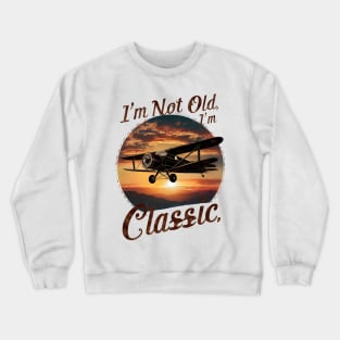 I'm Not Old I'm Classic Airplane Crewneck Sweatshirt